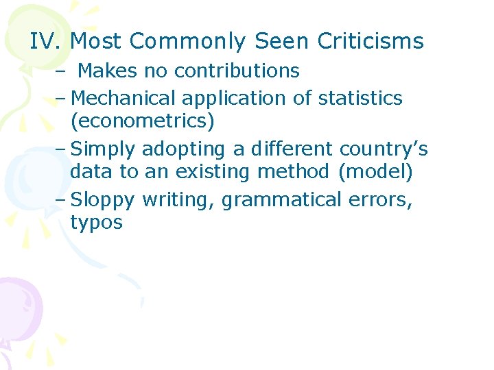 IV. Most Commonly Seen Criticisms – Makes no contributions – Mechanical application of statistics