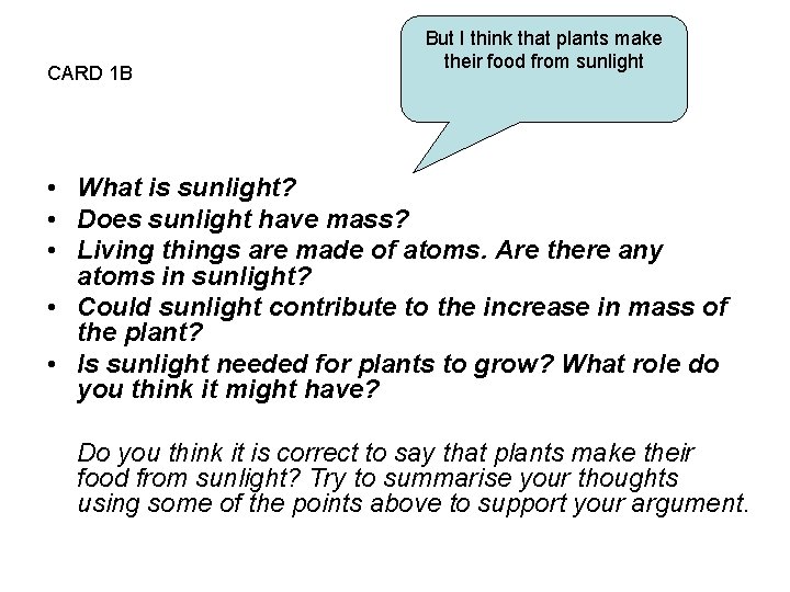 CARD 1 B But I think that plants make their food from sunlight • CARD 1 B But I think that plants make their food from sunlight •