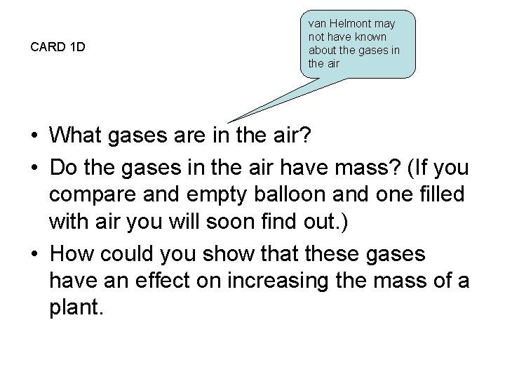 CARD 1 D van Helmont may not have known about the gases in the CARD 1 D van Helmont may not have known about the gases in the