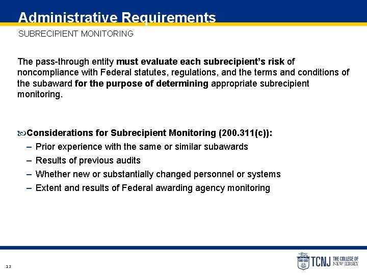 Administrative Requirements SUBRECIPIENT MONITORING The pass-through entity must evaluate each subrecipient’s risk of noncompliance