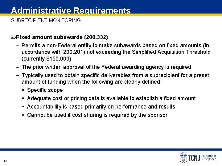 Administrative Requirements SUBRECIPIENT MONITORING Fixed amount subawards (200. 332) – Permits a non-Federal entity