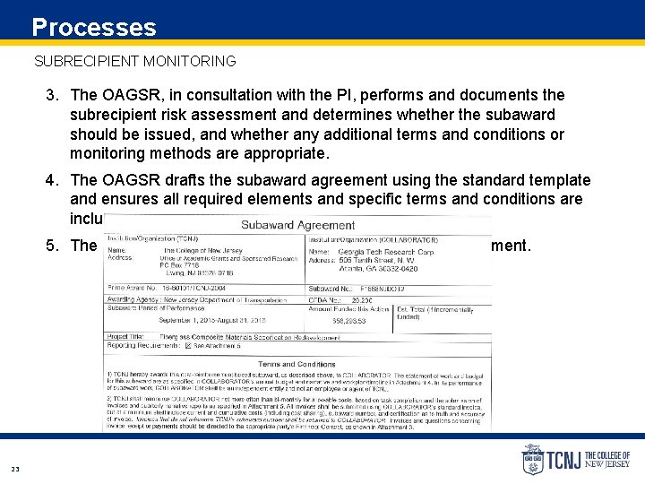 Processes SUBRECIPIENT MONITORING 3. The OAGSR, in consultation with the PI, performs and documents