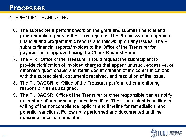 Processes SUBRECIPIENT MONITORING 6. The subrecipient performs work on the grant and submits financial