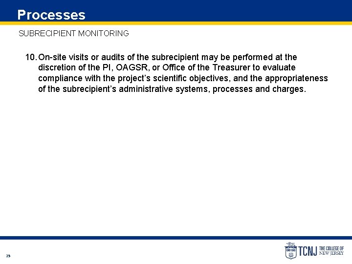 Processes SUBRECIPIENT MONITORING 10. On-site visits or audits of the subrecipient may be performed