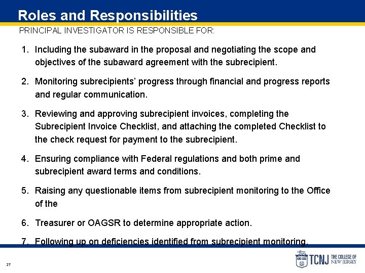 Roles and Responsibilities PRINCIPAL INVESTIGATOR IS RESPONSIBLE FOR: 1. Including the subaward in the