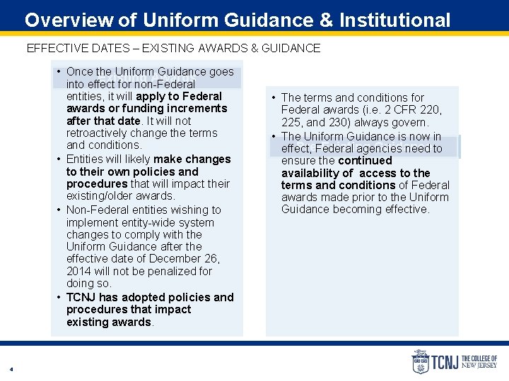 Overview of Uniform Guidance & Institutional Impact EFFECTIVE DATES – EXISTING AWARDS & GUIDANCE