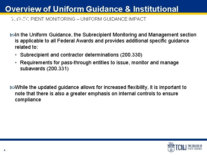 Overview of Uniform Guidance & Institutional SUBRECIPIENT MONITORING – UNIFORM GUIDANCE IMPACT Impact In