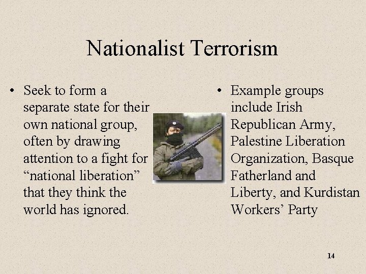 Nationalist Terrorism • Seek to form a separate state for their own national group,