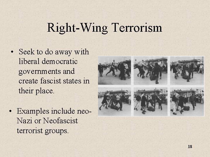 Right-Wing Terrorism • Seek to do away with liberal democratic governments and create fascist