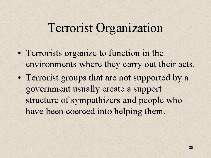 Terrorist Organization • Terrorists organize to function in the environments where they carry out