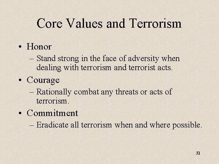 Core Values and Terrorism • Honor – Stand strong in the face of adversity