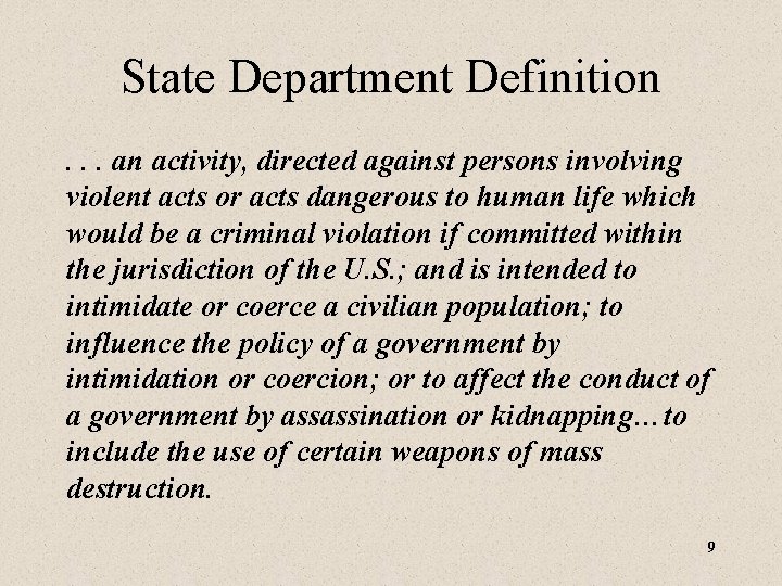 State Department Definition. . . an activity, directed against persons involving violent acts or