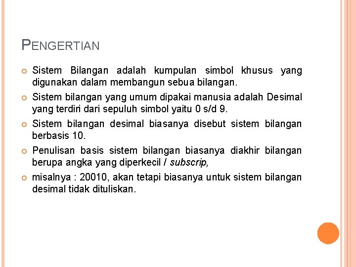 PENGERTIAN Sistem Bilangan adalah kumpulan simbol khusus yang digunakan dalam membangun sebua bilangan. Sistem