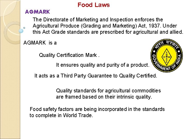 Food Laws AGMARK The Directorate of Marketing and Inspection enforces the Agricultural Produce (Grading