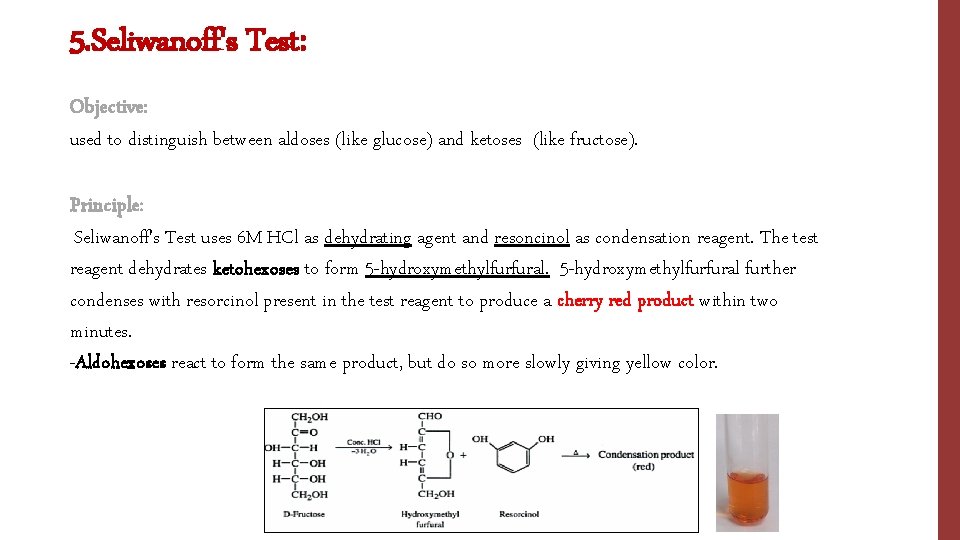 5. Seliwanoff's Test: Objective: used to distinguish between aldoses (like glucose) and ketoses (like