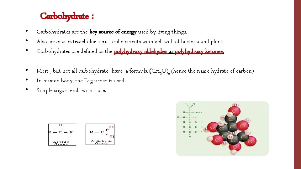 Carbohydrate : • • • Carbohydrates are the key source of energy used by