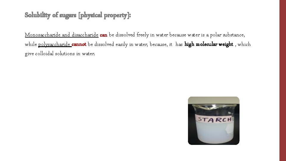 Solubility of sugars [physical property]: Monosaccharide and disaccharide can be dissolved freely in water