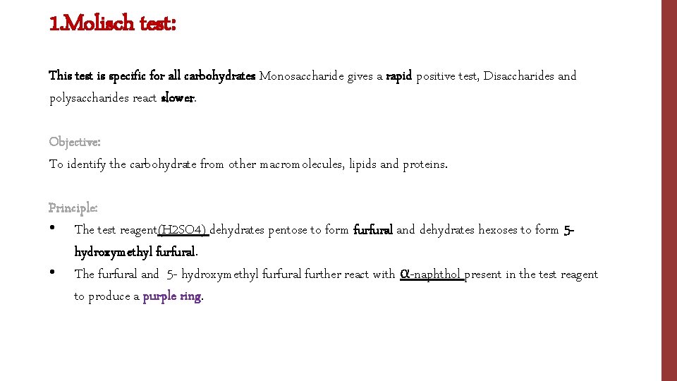 1. Molisch test: This test is specific for all carbohydrates Monosaccharide gives a rapid