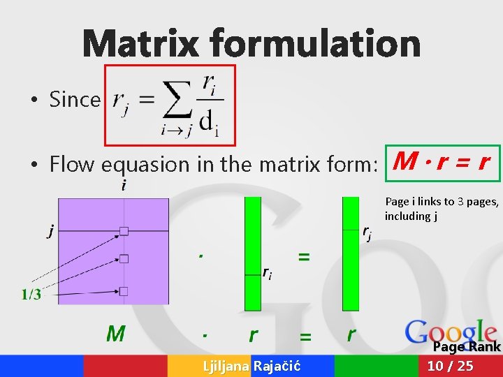 Matrix formulation • Since • Flow equasion in the matrix form: M ∙ r