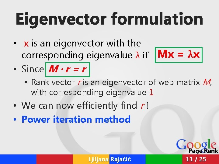 Eigenvector formulation • x is an eigenvector with the corresponding eigenvalue λ if Mx