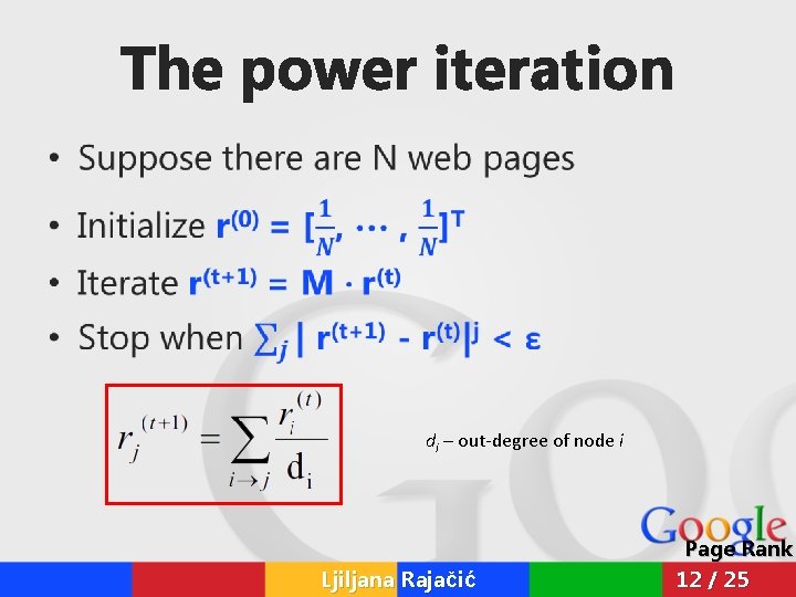 The power iteration • di – out-degree of node i Ljiljana Rajačić Page Rank