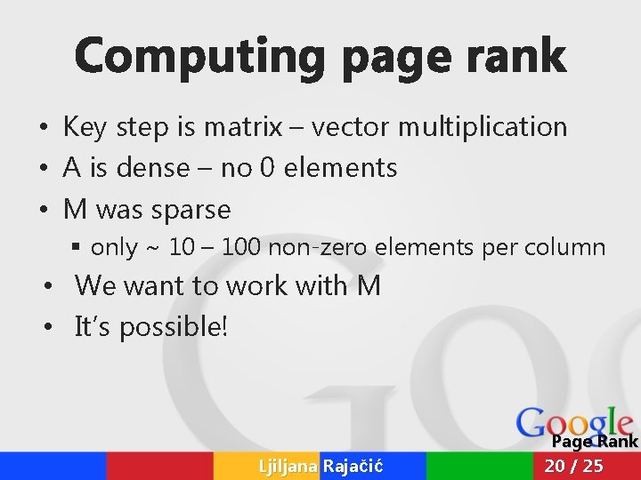 Computing page rank • Key step is matrix – vector multiplication • A is Computing page rank • Key step is matrix – vector multiplication • A is