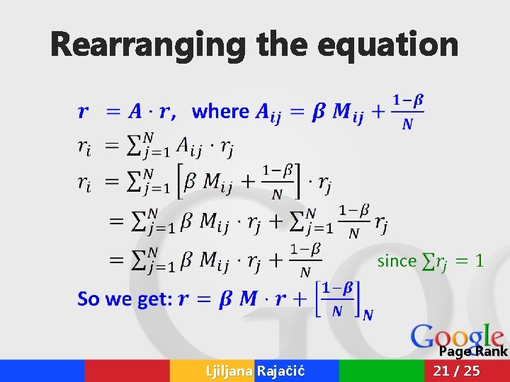 Rearranging the equation Ljiljana Rajačić Page Rank 21 / 25 Rearranging the equation Ljiljana Rajačić Page Rank 21 / 25