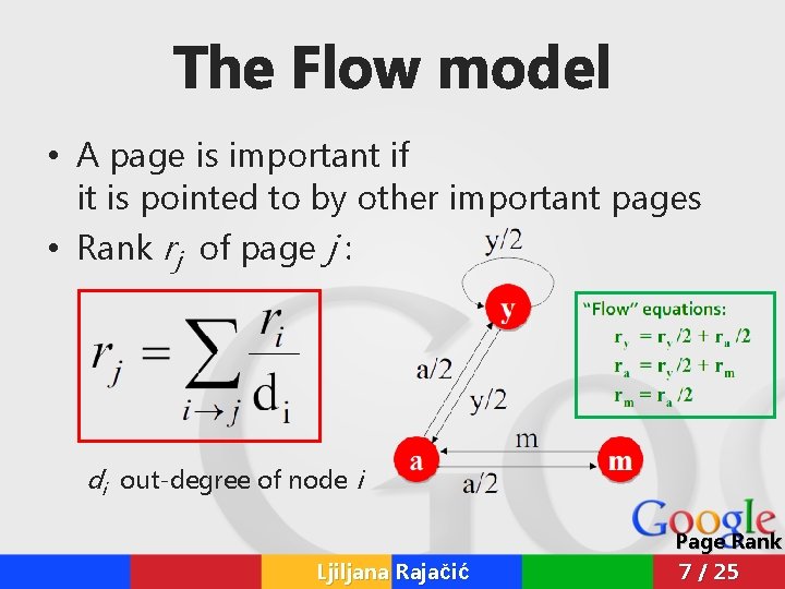 The Flow model • A page is important if it is pointed to by