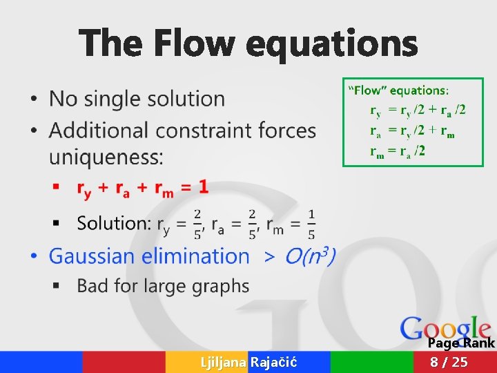 The Flow equations • Ljiljana Rajačić Page Rank 8 / 25 The Flow equations • Ljiljana Rajačić Page Rank 8 / 25