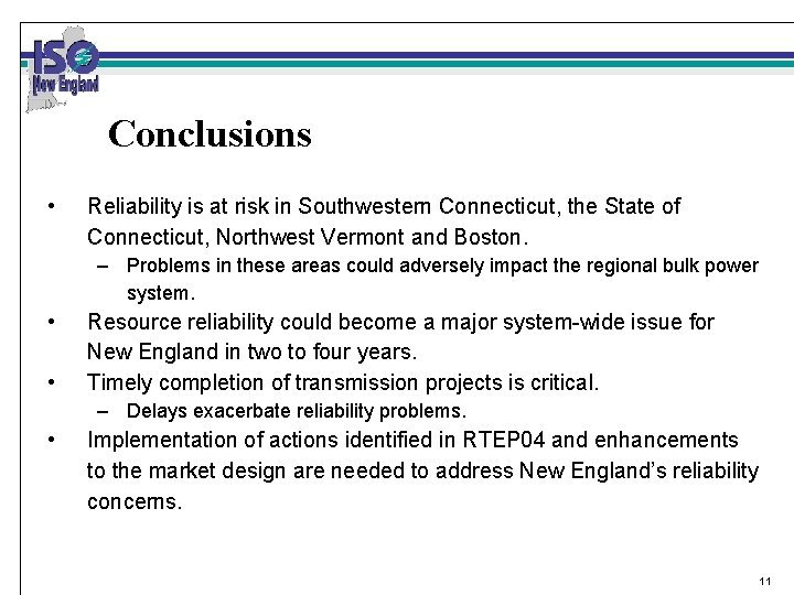 Conclusions • Reliability is at risk in Southwestern Connecticut, the State of Connecticut, Northwest