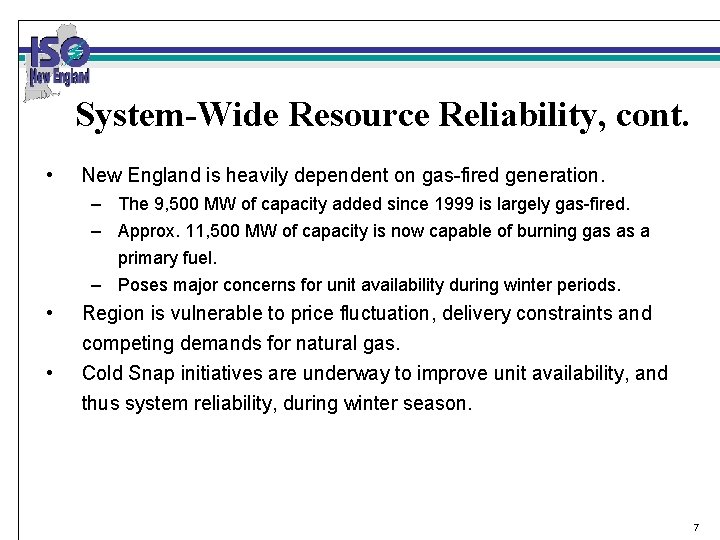 System-Wide Resource Reliability, cont. • New England is heavily dependent on gas-fired generation. –