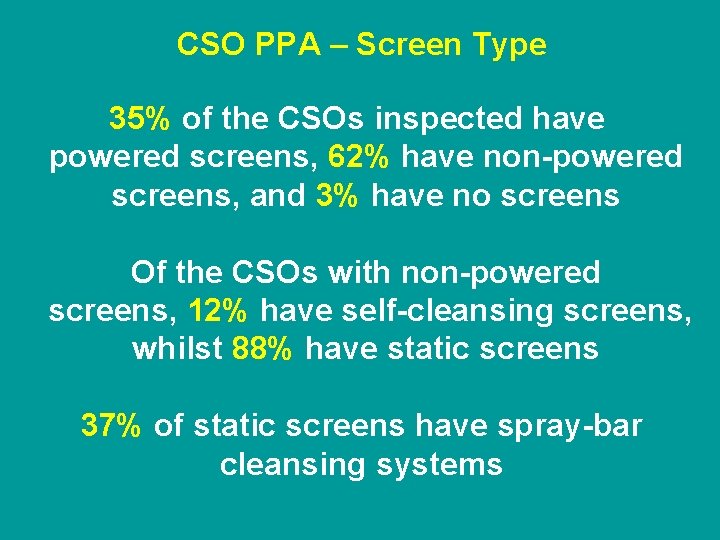 CSO PPA – Screen Type 35% of the CSOs inspected have powered screens, 62%