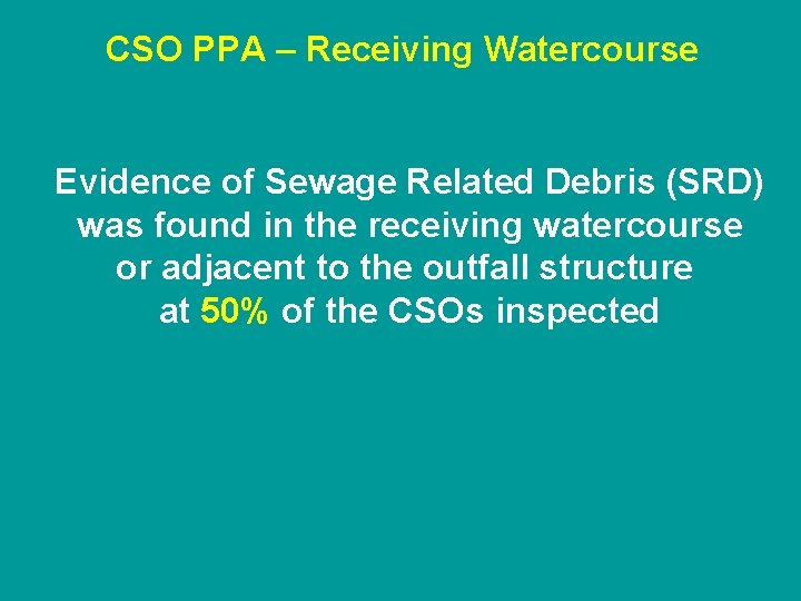 CSO PPA – Receiving Watercourse Evidence of Sewage Related Debris (SRD) was found in
