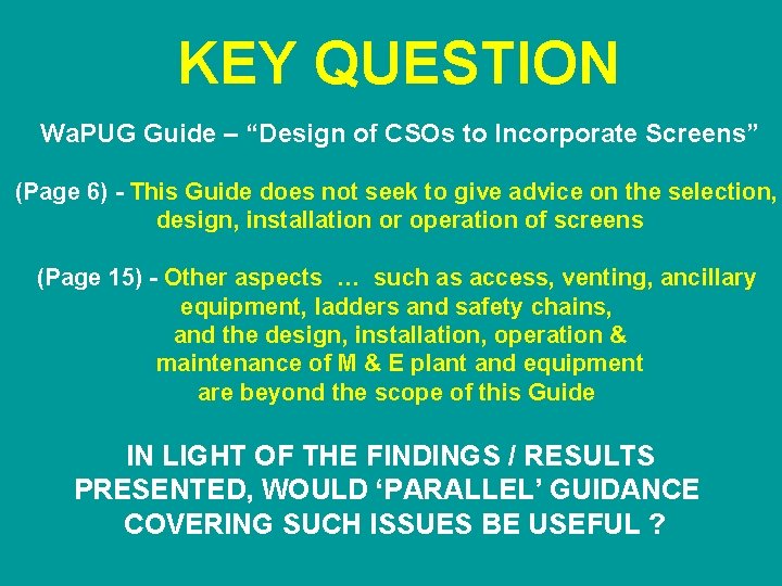 KEY QUESTION Wa. PUG Guide – “Design of CSOs to Incorporate Screens” (Page 6)