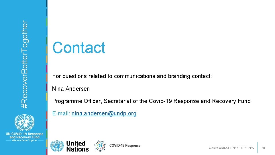 #Recover. Better. Together Contact For questions related to communications and branding contact: Nina Andersen