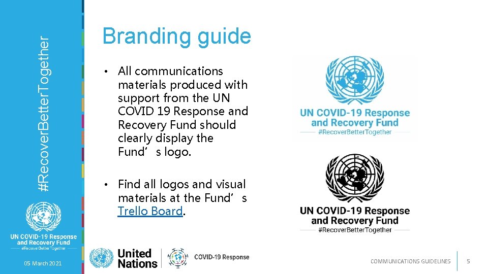 #Recover. Better. Together 05 March 2021 Branding guide • All communications materials produced with