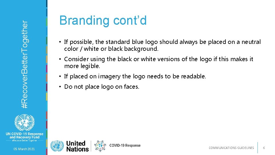 #Recover. Better. Together 05 March 2021 Branding cont’d • If possible, the standard blue