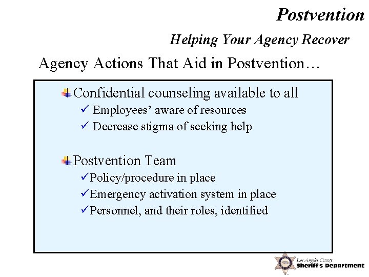 Postvention Helping Your Agency Recover Agency Actions That Aid in Postvention… Confidential counseling available