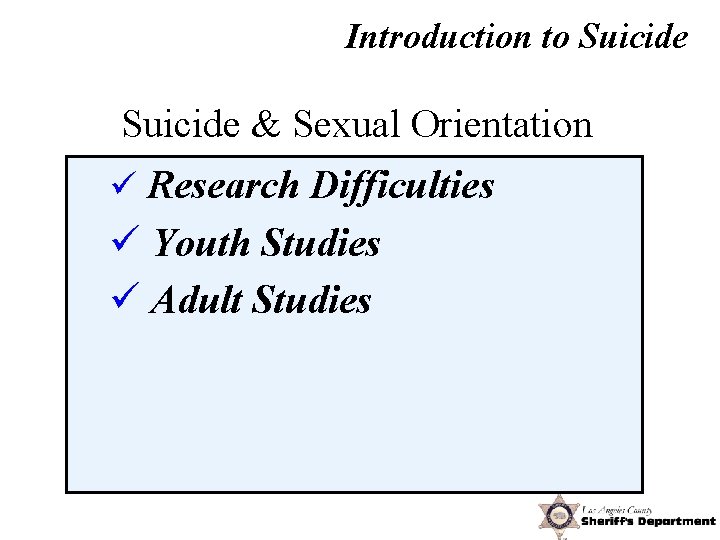 Introduction to Suicide & Sexual Orientation ü Research Difficulties ü Youth Studies ü Adult