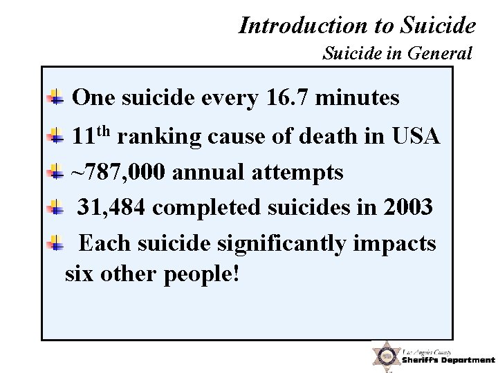 Introduction to Suicide in General One suicide every 16. 7 minutes 11 th ranking