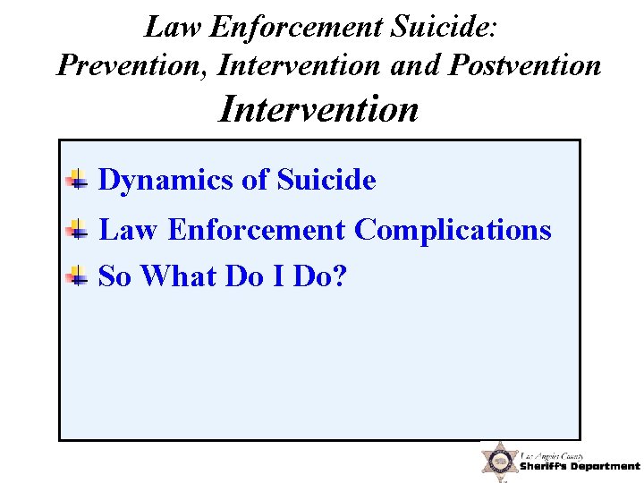 Law Enforcement Suicide: Prevention, Intervention and Postvention Intervention Dynamics of Suicide Law Enforcement Complications