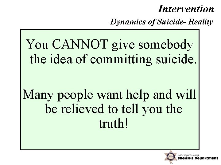 Intervention Dynamics of Suicide- Reality You CANNOT give somebody the idea of committing suicide.