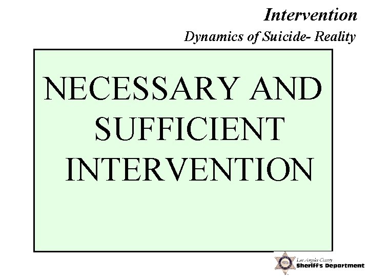 Intervention Dynamics of Suicide- Reality NECESSARY AND SUFFICIENT INTERVENTION 