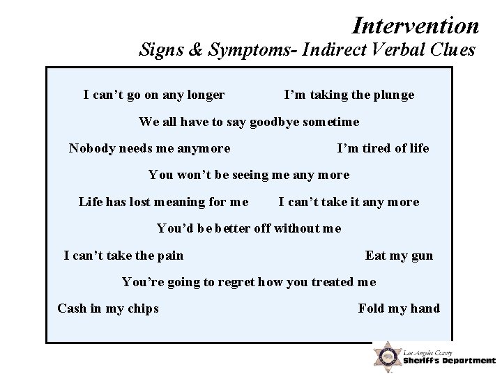 Intervention Signs & Symptoms- Indirect Verbal Clues I can’t go on any longer I’m