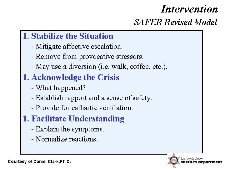 Intervention SAFER Revised Model 1. Stabilize the Situation - Mitigate affective escalation. - Remove