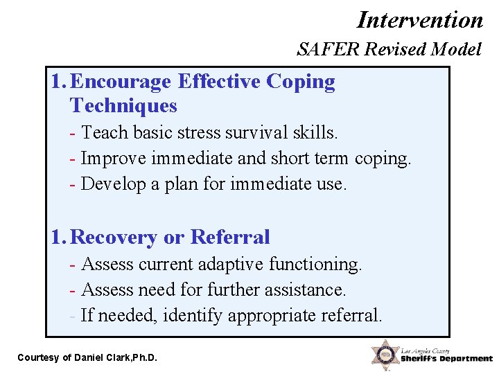Intervention SAFER Revised Model 1. Encourage Effective Coping Techniques - Teach basic stress survival