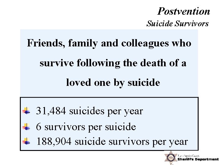 Postvention Suicide Survivors Friends, family and colleagues who survive following the death of a