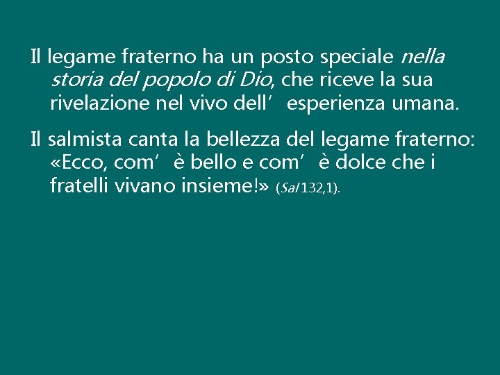 Il legame fraterno ha un posto speciale nella storia del popolo di Dio, che