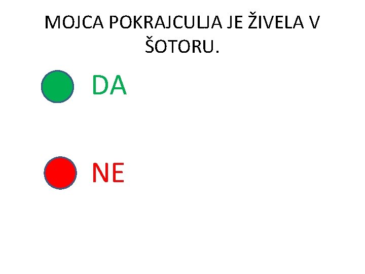 MOJCA POKRAJCULJA JE ŽIVELA V ŠOTORU. DA NE 