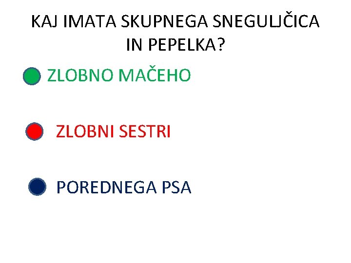 KAJ IMATA SKUPNEGA SNEGULJČICA IN PEPELKA? ZLOBNO MAČEHO ZLOBNI SESTRI POREDNEGA PSA 